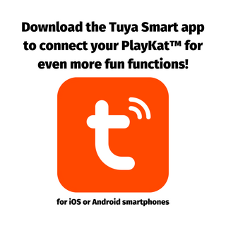 Image explaining to download the Tuya app to connect to your PlayKat™ for more interactive features. Text reads "Download the Tuya Smart app to connect your PLayKat™ for even more fun functions! *Tuya logo* for iOS or Android smartphones"